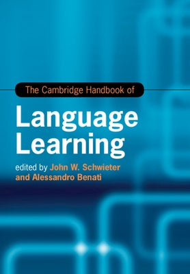 The Cambridge Handbook of Language Learning by Schwieter, John W.