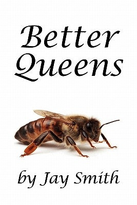 Better Queens by Smith, Jay