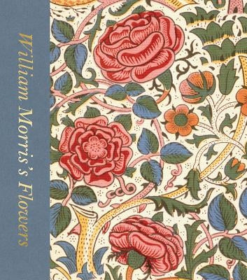 William Morris's Flowers by Bain, Rowan