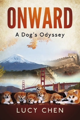 Onward: A Dog's Odyssey by Chen, Lucy