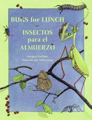 Bugs for Lunch/Insectos Para El Amuerzo by Facklam, Margery
