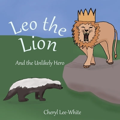 Leo the Lion and the Unlikely Hero by Lee-White, Cheryl