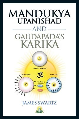 Mandukya Upanishad and Gaudapada's Karika by Swartz, James