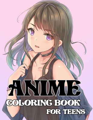 Anime coloring book for teens: A Beautiful Japanese Anime Coloring Pages With A Wonder Drawings & Designs, For Adults Too!! by Se, Michael