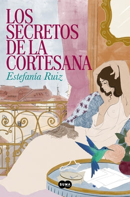 Los Secretos de la Cortesana / Secrets of the Courtesan by Ruiz, Estefan&#237;a