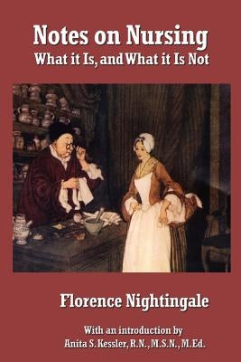 Notes on Nursing: What It Is, and What It Is Not by Nightingale, Florence