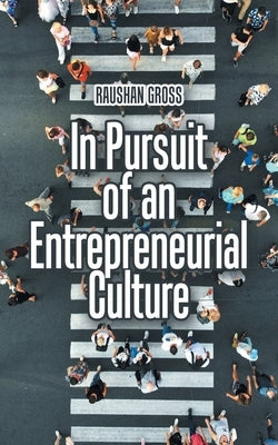 In Pursuit of an Entrepreneurial Culture by Gross, Raushan