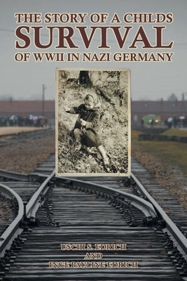 The Story of a Childs Survival of WWII in Nazi Germany by S. Edrich, Uschi