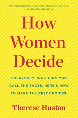 How Women Decide by Huston, Therese