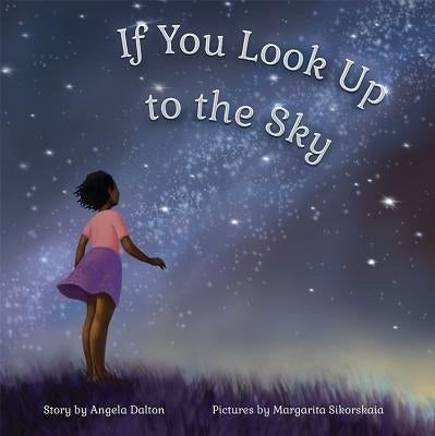 If You Look Up to the Sky by Dalton, Angela