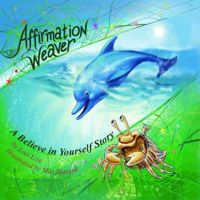 Affirmation Weaver: A Children's Bedtime Story Introducing Techniques to Increase Confidence, and Self-Esteem by Lite, Lori