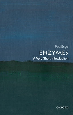 Enzymes: A Very Short Introduction by Engel, Paul