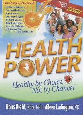 Health Power: Health by Choice, Not by Chance! by Diehl, Hans