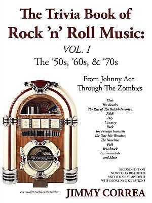 The Trivia Book of Rock 'N' Roll Music: The '50s, '60s, & '70s by Correa, Jimmy