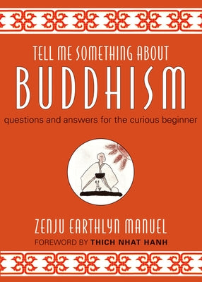 Tell Me Something about Buddhism: Questions and Answers for the Curious Beginner by Manuel, Zenju Earthlyn