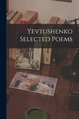 Yevtushenko Selected Poems by Anonymous