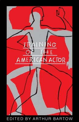 Training of the American Actor by Bartow, Arthur