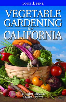 Vegetable Gardening for California by Beaver, Jennifer