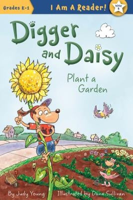 Digger and Daisy Plant a Garden by Young, Judy