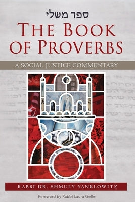 The Book of Proverbs: A Social Justice Commentary by Yanklowitz, Shmuly