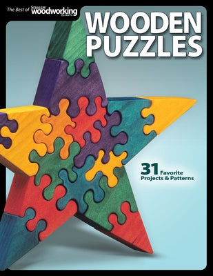 Wooden Puzzles: 31 Favorite Projects & Patterns by Editors of Scroll Saw Woodworking & Craf