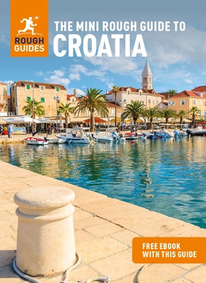 The Mini Rough Guide to Croatia (Travel Guide with Free Ebook) by Guides, Rough