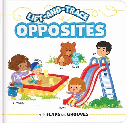 Lift-And-Trace: Opposites: With Flaps and Grooves by Paradis, Anne