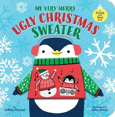 My Very Merry Ugly Christmas Sweater: A Touch-And-Feel Book by Burton, Jeffrey