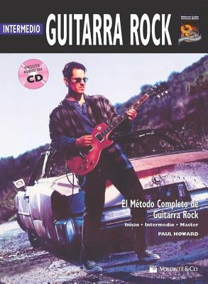 Guitarra Rock Intermedio: Intermediate Rock Guitar (Spanish Language Edition), Book & CD by Howard, Paul