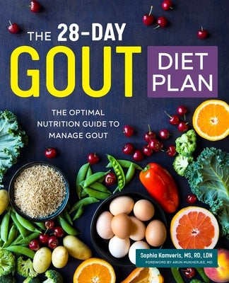 The 28-Day Gout Diet Plan: The Optimal Nutrition Guide to Manage Gout by Kamveris, Sophia
