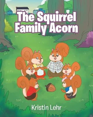 The Squirrel Family Acorn by Lehr, Kristin