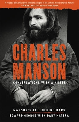 Charles Manson: Conversations with a Killer: Manson's Life Behind Bars Volume 2 by George, Edward