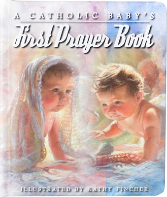 A Catholic Baby's First Prayer Book by Fincher, Kathy