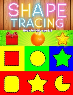 Shape tracing books for kids ages 3-5: shape, pattern, line, number, letter tracing book for preschoolers, kids, pre k, boys, girls to improve and pra by Publishing, Tonykids