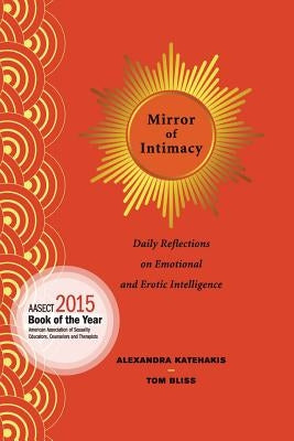 Mirror of Intimacy: Daily Reflections on Emotional and Erotic Intelligence by Katehakis, Alexandra