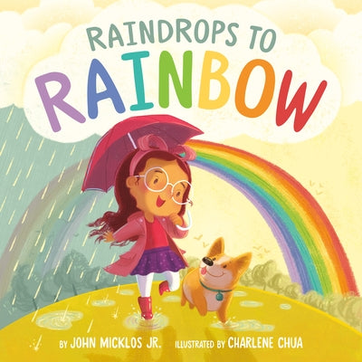 Raindrops to Rainbow by Micklos, John