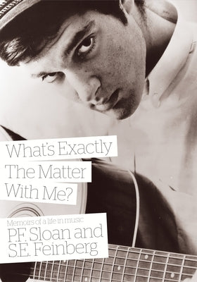 What's Exactly the Matter with Me?: Memoirs of a Life in Music by Sloan, P. F.