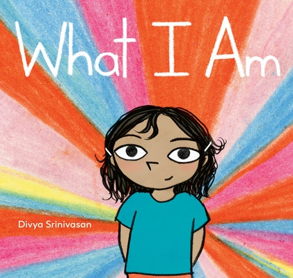 What I Am by Srinivasan, Divya