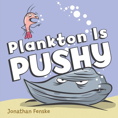 Plankton Is Pushy by Fenske, Jonathan