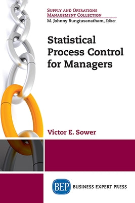 Statistical Process Control for Managers by Sower, Victor E.