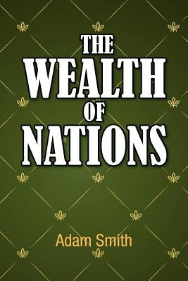 The Wealth of Nations by Smith, Adam