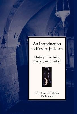 An Introduction to Karaite Judaism: History, Theology, Practice, and Culture by Yaron, Yosef
