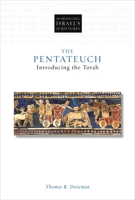 The Pentateuch: Introducing the Torah by Dozeman, Thomas B.