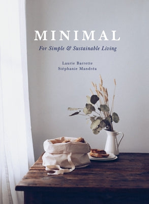 Minimal: For Simple and Sustainable Living by Mandr&#233;a, St&#233;phanie