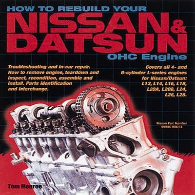 How to Rebuild Your Nissan & Datsun Ohc by Monroe, Tom