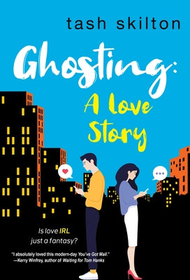 Ghosting: A Witty, Heartfelt, & Modern Love Story by Skilton, Tash