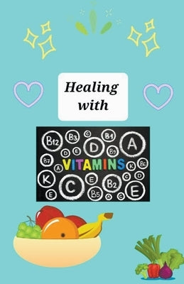 Healing With Vitamins by Ditusa, Brandon