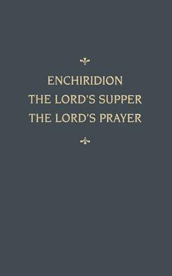 Chemnitz's Works, Volume 5 (Enchiridion/Lord's Supper/Lord's Prayer) by Chemnitz, Martin