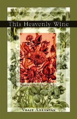 This Heavenly Wine: Poetry from the Divan-E Jami by Abdurrahman, Nooreddin