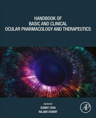 Handbook of Basic and Clinical Ocular Pharmacology and Therapeutics by Ohia, Sunny